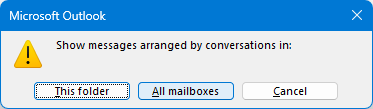 Show messages arranged by conversations in the current folder or in all mailboxes.