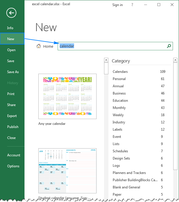 To get a selection of Excel calendar templates, click File > New, and type "calendar" in the search box.