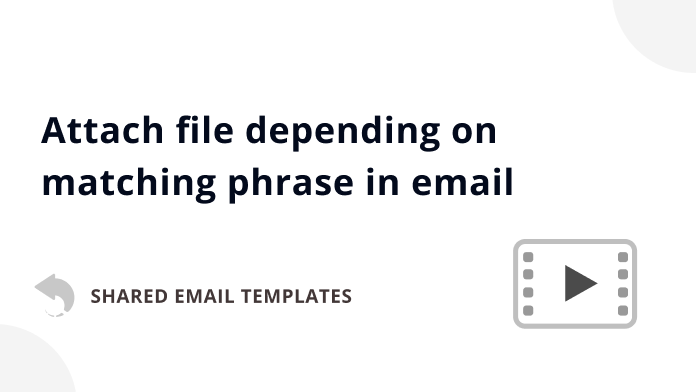 Video: How to attach a file depending on a matching phrase in an email