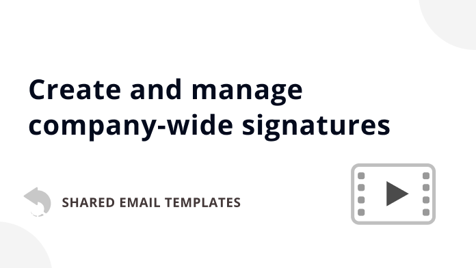 Video: How to create and manage company-wide signatures