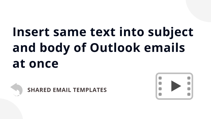 How to insert same text into subject and body of Outlook emails at once