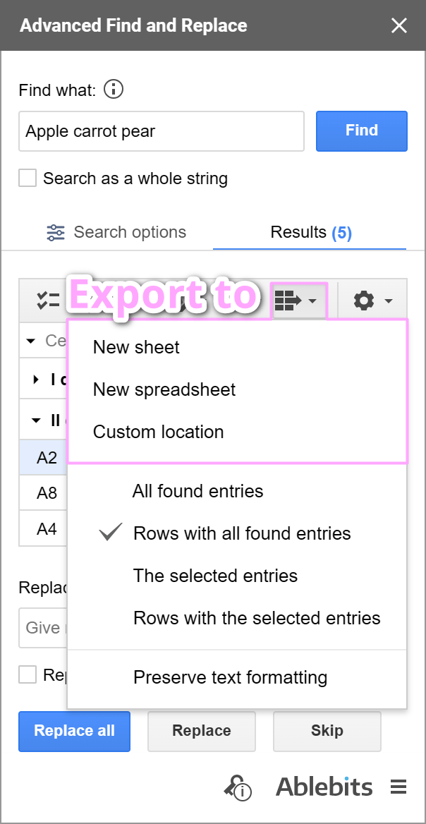 Extract found records to a new sheet, new spreadsheet, or a custom location.